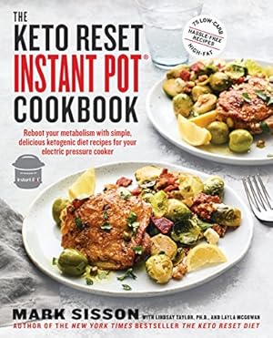 Seller image for The Keto Reset Instant Pot Cookbook: Reboot Your Metabolism with Simple, Delicious Ketogenic Diet Recipes for Your Electric Pressure Cooker: A Keto Diet Cookbook for sale by Pieuler Store
