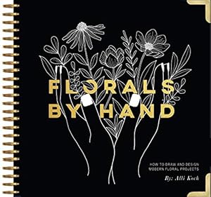 Imagen del vendedor de Florals by Hand : How to Draw and Design Modern Floral Projects a la venta por Pieuler Store