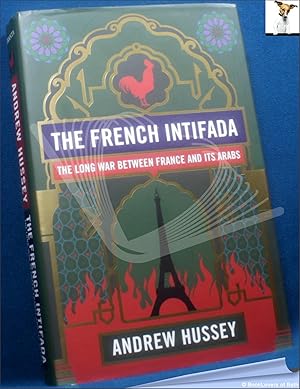 Seller image for The French Intifada: The Long War Between France and Its Arabs for sale by BookLovers of Bath