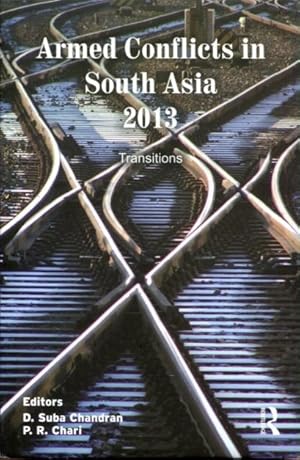 Seller image for Armed Conflicts in South Asia 2013: Transitions for sale by Turgid Tomes