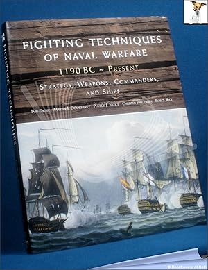 Bild des Verkufers fr Fighting Techniques of Naval Warfare: 1190 BC - Present: Strategy, Weapons, Commanders and Ships zum Verkauf von BookLovers of Bath