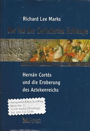 Bild des Verkufers fr Der Tod der gefiederten Schlange - Hernn Corts und die Eroberung des Aztekenreiches zum Verkauf von Klaus Kreitling
