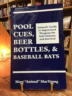 Image du vendeur pour Pool Cues, Beer Bottles, and Baseball Bats: Animal's Guide to Improvised Weapons For Self-Defense and Survival mis en vente par Encore Books