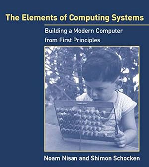 Image du vendeur pour The Elements of Computing Systems: Building a Modern Computer from First Principles mis en vente par Pieuler Store