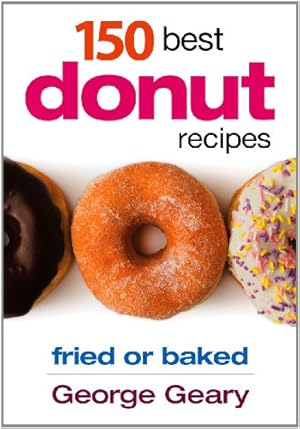 Imagen del vendedor de 150 Best Donut Recipes : Fried or Baked a la venta por Pieuler Store
