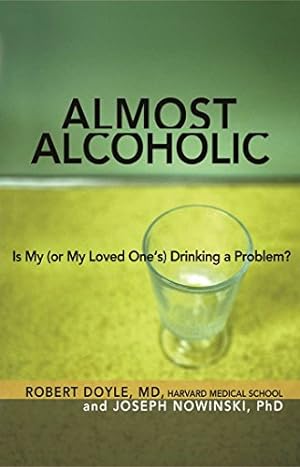 Seller image for Almost Alcoholic: Is My (or My Loved Ones) Drinking a Problem? (The Almost Effect) for sale by Pieuler Store