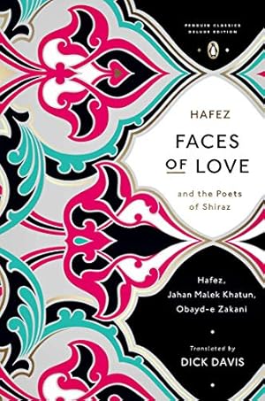 Seller image for Faces of Love: Hafez and the Poets of Shiraz (Penguin Classics Deluxe Edition) [Paperback] Hafez; Khatun Jahan Malek; Zakani Obayd-e and Davis Dick for sale by Pieuler Store