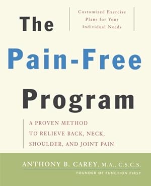 Immagine del venditore per The Pain-Free Program: A Proven Method to Relieve Back, Neck, Shoulder, and Joint Pain venduto da Pieuler Store