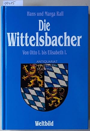 Bild des Verkufers fr Die Wittelsbacher. Von Otto I. bis Elisabeth I. zum Verkauf von Antiquariat hinter der Stadtmauer