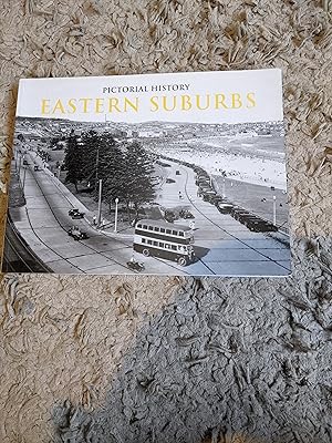 Imagen del vendedor de A Pictorial History of Eastern Suburbs [Sydney, New South Wales] a la venta por East Kent Academic