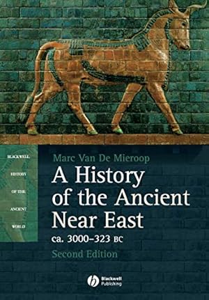 Seller image for History of the Ancient Near East: Ca. 3000-323 BC (Blackwell History of the Ancient World) for sale by Pieuler Store