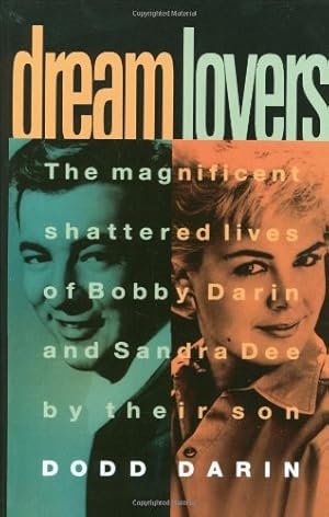 Immagine del venditore per Dream Lovers: The Magnificent Shattered Lives of Bobby Darin and Sandra Dee - by Their Son Dodd Darin venduto da Pieuler Store