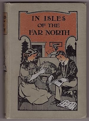 In the Isles of the Far North; The Story of the Gospel's Entrance into Greenland, Iceland, Laplan...