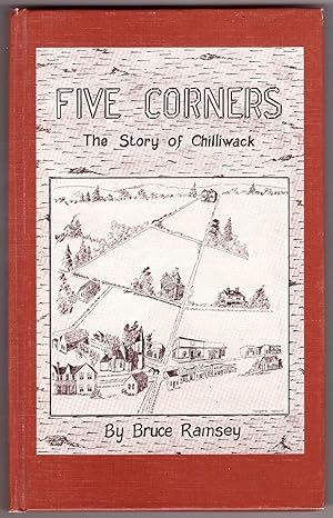 Bild des Verkufers fr Five Corners The Story of Chilliwack zum Verkauf von Ainsworth Books ( IOBA)