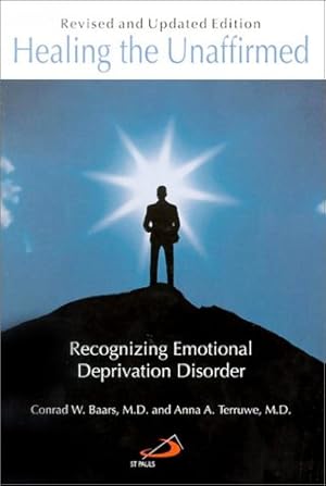 Immagine del venditore per Healing the Unaffirmed: Recognizing Emotional Deprivation Disorder (Revised and Updated Edition) venduto da Pieuler Store