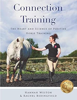 Image du vendeur pour Connection Training: The Heart and Science of Positive Horse Training mis en vente par Pieuler Store