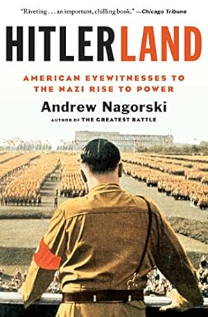 Seller image for Hitlerland: American Eyewitnesses to the Nazi Rise to Power for sale by Pieuler Store