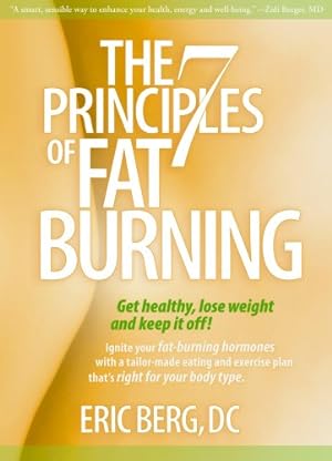 Immagine del venditore per The 7 Principles of Fat Burning: Get Healthy, Lose Weight and Keep It Off! venduto da Pieuler Store