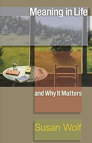 Seller image for Meaning in Life and Why It Matters (The University Center for Human Values Series (35)) [Paperback] Wolf, Susan; Macedo, Stephen; Koethe, John; Adams, Robert M.; Arpaly, Nomy and Haidt, Jonathan for sale by Pieuler Store