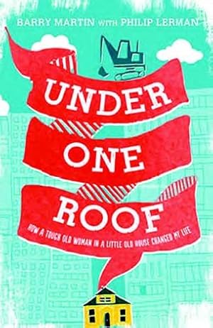 Bild des Verkufers fr Under One Roof: How a Tough Old Woman in a Little Old House Changed My Life (Large Print Edition) zum Verkauf von WeBuyBooks