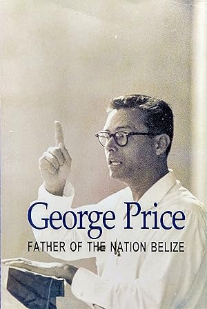 George Price: Father of the Nation Belize