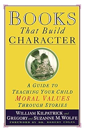 Imagen del vendedor de Books That Build Character: A Guide to Teaching Your Child Moral Values Through Stories a la venta por Pieuler Store