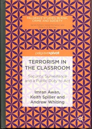 Image du vendeur pour Terrorism in the Classroom: Security, Surveillance and a Public Duty to Act (Palgrave Studies in Risk, Crime and Society) mis en vente par Turgid Tomes