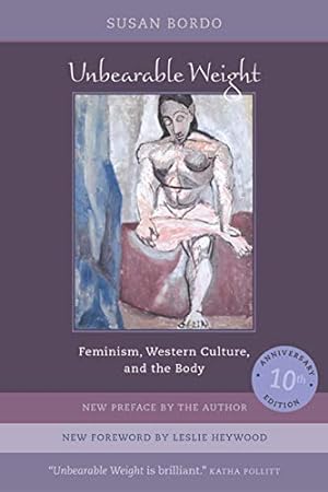 Image du vendeur pour Unbearable Weight: Feminism, Western Culture, and the Body, Tenth Anniversary Edition mis en vente par Pieuler Store