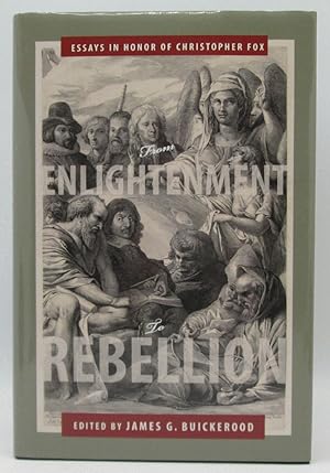 Immagine del venditore per From Enlightenment to Rebellion: Essays in Honor of Christopher Fox venduto da Ivy Ridge Books/Scott Cranin