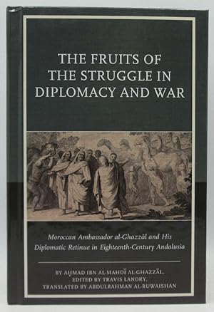 The Fruits of the Struggle in Diplomacy and War: Moroccan Ambassador al-Ghazzal and His Diplomati...