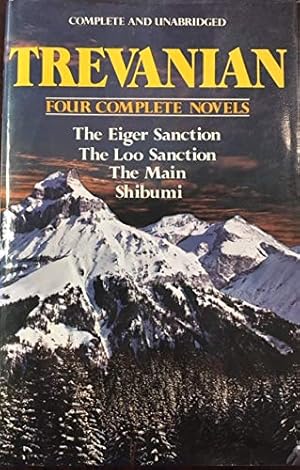 Seller image for Trevanian: Four Complete Novels (The Eiger Sanction/ The Loo Sanction/ The Main/ Shibumi) for sale by Pieuler Store