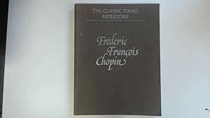 Seller image for The Classic Piano Repertoire. Frederic Francois Chopin 1810-1849. for sale by Goldstone Rare Books