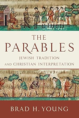 Immagine del venditore per The Parables: Jewish Tradition and Christian Interpretation venduto da Pieuler Store