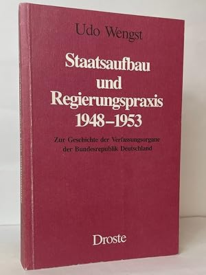 Staatsaufbau und Regierungspraxis, 1948-1953: Zur Geschichte der Verfassungsorgane der Bundesrepu...