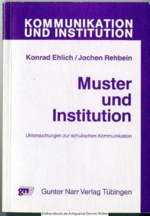 Bild des Verkufers fr Muster und Institution : Unters. zur schul. Kommunikation zum Verkauf von Dennis Wolter