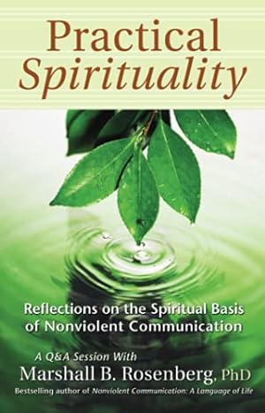 Seller image for Practical Spirituality: The Spiritual Basis of Nonviolent Communication (Nonviolent Communication Guides) for sale by Pieuler Store