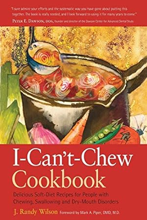 Seller image for The I-Can't-Chew Cookbook: Delicious Soft Diet Recipes for People with Chewing, Swallowing, and Dry Mouth Disorders for sale by Pieuler Store