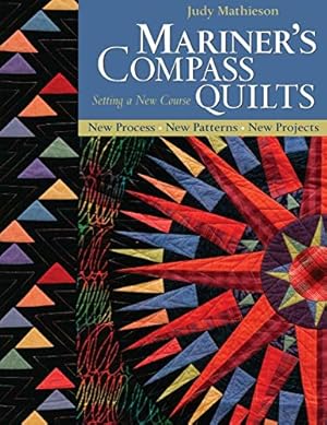 Seller image for Mariner's Compass Quilts - Setting a New Course: New Process, New Patterns, New Projects for sale by Pieuler Store