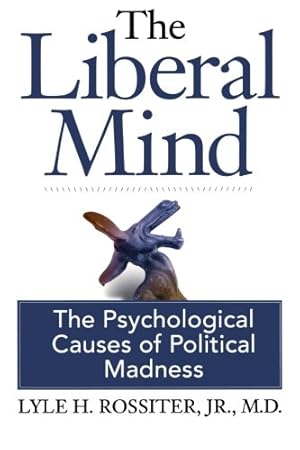 Imagen del vendedor de The Liberal Mind: The Psychological Causes of Political Madness a la venta por Pieuler Store