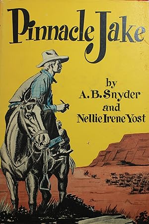 Seller image for Pinnacle Jake as Told by A. B. Snyder to Nellie Snyder Yost for sale by Old West Books  (ABAA)