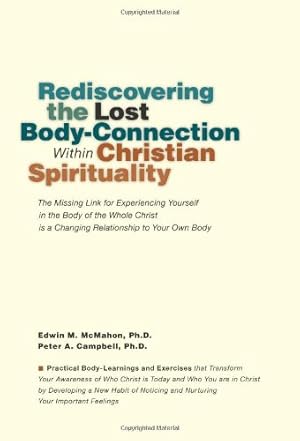 Imagen del vendedor de Rediscovering the Lost Body-Connection Within Christian Spirituality: The Missing Link for Experiencing Yourself in the Body of the Whole Christ is a Changing Relationship to Your Own Body a la venta por Pieuler Store