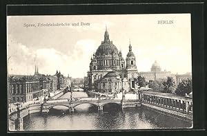 Ansichtskarte Berlin, Spree, Friedrichsbrücke und Dom
