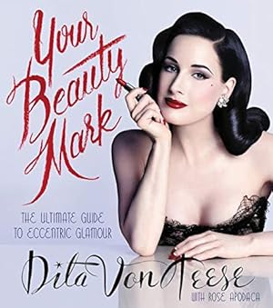 Imagen del vendedor de Your Beauty Mark: The Ultimate Guide to Eccentric Glamour a la venta por Pieuler Store