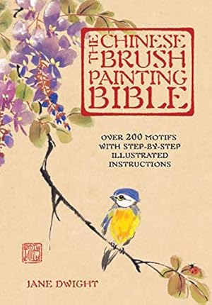 Imagen del vendedor de The Chinese Brush Painting Bible: Over 200 Motifs with Step by Step Illustrated Instructions (Artist's Bibles) a la venta por Pieuler Store