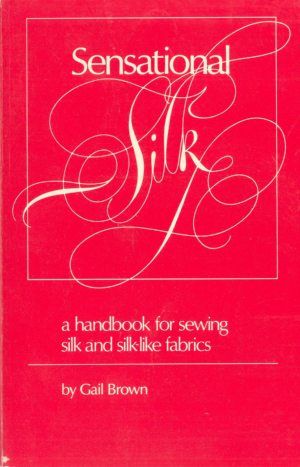 Imagen del vendedor de Sensational Silk a handbook for sewing silk and silk-like fabrics a la venta por booksforcomfort