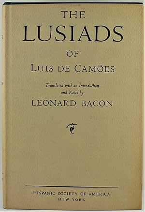 The Lusiads of Luiz De Camoes translated by Leonard Bacon with an introduction and notes