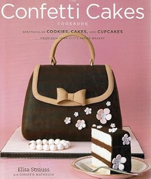 Immagine del venditore per The Confetti Cakes Cookbook: Cookies, Cakes, And Cupcakes From New York City's Famed Bakery venduto da Marlowes Books