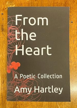 Imagen del vendedor de From the Heart: A Poetic Collection a la venta por Last Word Books