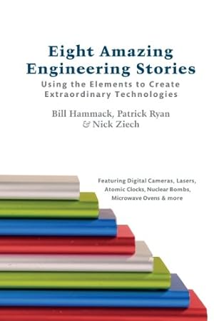 Immagine del venditore per Eight Amazing Engineering Stories: Using the Elements to Create Extraordinary Technologies venduto da Pieuler Store