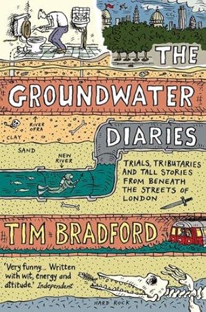 Seller image for The Groundwater Diaries: Trials, Tributaries and Tall Stories from Beneath the Streets of London for sale by WeBuyBooks